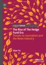 Cover: "The Rise of The Hedge Fund Era: Threats to Journalism and the News Industry" von Qian Yu. Gelbe Blätter auf rotem Hintergrund.