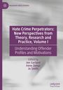 : Hate Crime Perpetrators: New Perspectives from Theory, Research and Practice, Volume I, Buch