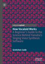 Ein Buchcover mit geometrischen Mustern. Titel: „How Vocaloid Works“. Autor: Gretchen Jude.
