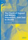 John Anderson: The Church of England and Military Intervention, from Suez to Ukraine, Buch
