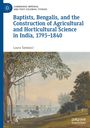 Titel: Baptists, Bengalis, and the Construction of Agricultural and Horticultural Science in India, 1793–1840. Autor: Laura Tavolacci. Unten eine Landschaft mit Bäumen und Fluss.