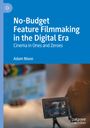 Adam Nixon: No-Budget Feature Filmmaking in the Digital Era, Buch