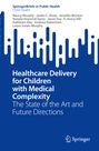 Nancy Murphy: Healthcare Delivery for Children with Medical Complexity, Buch