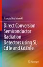 Buchcover mit Titel: "Direct Conversion Semiconductor Radiation Detectors using Si, CdTe and CdZnTe". Autor: Krzysztof Kris Iniewski. Farbiges Muster im Hintergrund.