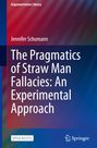 Jennifer Schumann: The Pragmatics of Straw Man Fallacies: An Experimental Approach, Buch