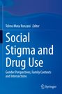 „Telmo Mota Ronzani Editor. Social Stigma and Drug Use: Gender Perspectives, Family Contexts and Intersections.“