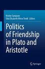 "Politics of Friendship in Plato and Aristotle" von Kristin Sampson und Oda Elisabeth Wiese Tvedt, herausgegeben von Springer.
