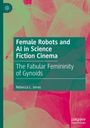 Rebecca L. Jones: Female Robots and AI in Science Fiction Cinema, Buch
