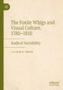 "The Foxite Whigs and Visual Culture, 1780–1810. Radical Sociability. Callum D. Smith. Palgrave Macmillan Logo links oben."