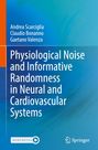 Andrea Scarciglia: Physiological Noise and Informative Randomness in Neural and Cardiovascular Systems, Buch