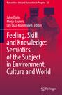 : Feeling, Skill and Knowledge: Semiotics of the Subject in Environment, Culture and World, Buch