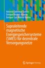 Antonio Colmenar-Santos: Supraleitende magnetische Energiespeichersysteme (SMES) für dezentrale Versorgungsnetze, Buch
