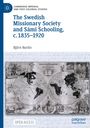 Björn Norlin: The Swedish Missionary Society and Sámi Schooling, c. 1835-1920, Buch