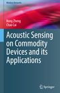 Chao Cai: Zheng, R: Acoustic Sensing on Commodity Devices and its Appl, Buch
