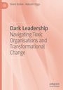 Buchtitel: "Dark Leadership: Navigating Toxic Organisations and Transformational Change." Autoren: Sinem Bulkan, Malcolm Higgs.