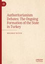 Melehat Kutun: Authoritarianism Debates: The Ongoing Formation of the State in Turkey, Buch