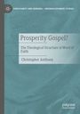 "Prosperity Gospel? The Theological Structure of Word of Faith" von Christopher Anthony; blau-grüner Hintergrund, Verlagssymbol.