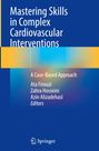"Mastering Skills in Complex Cardiovascular Interventions" cover, Autoren: Firouzi, Hosseini, Alizadehasl. Springer-Logo.