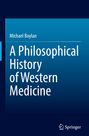 Michael Boylan: A Philosophical History of Western Medicine, Buch