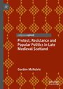 „Protest, Resistance and Popular Politics in Late Medieval Scotland“ von Gordon McKelvie. Rotes Muster, Verlag oben links.