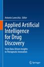 Antonio Lavecchia, Editor. Titel: Applied Artificial Intelligence for Drug Discovery. Untertitel: From Data-Driven Insights to Therapeutic Innovation. Springer-Logo unten rechts.