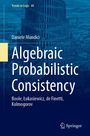 Daniele Mundici: Algebraic Probabilistic Consistency, Buch