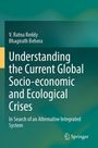 Titel: "Understanding the Current Global Socio-economic and Ecological Crises". Autoren: V. Ratna Reddy, Bhagirath Behera. Hintergrund in Grüntönen. Im unteren Teil ein Springer-Logo.