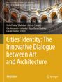 Cities' Identity: The Innovative Dialogue Between Art and Architecture, Buch
