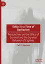 Carl P. Ellerman: Ethics in a Time of Barbarism, Buch