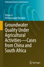 Vetrimurugan Elumalai: Groundwater Quality Under Agricultural Activities-Cases from China and South Africa, Buch