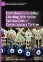 From Rumi to Buddha: Charting Alternative Spiritualities in Contemporary Türkiye, Buch