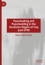 Hawre Hasan Hama: Peacemaking and Peacebuilding in the Kurdistan Region of Iraq post-1998, Buch