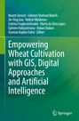 : Empowering Wheat Cultivation with GIS, Digital Approaches and Artificial Intelligence, Buch