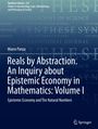 Buchcover: "Reals by Abstraction. An Inquiry about Epistemic Economy in Mathematics: Volume I" von Marco Panza. Untertitel unten.