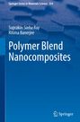 Suprakas Sinha Ray: Polymer Blend Nanocomposites, Buch