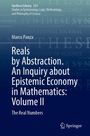 Marco Panza: Reals by Abstraction. An Inquiry about Epistemic Economy in Mathematics: Volume II, Buch