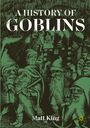 Text: "A History of Goblins" und "Matt King". Illustration von Goblins in grünen Tönen mit Mützen und Laternen.
