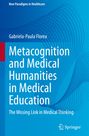 Gabriela-Paula Florea: Metacognition and Medical Humanities in Medical Education   , Buch