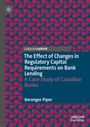 Berenger Piper: The Effect of Changes in Regulatory Capital Requirements on Bank Lending, Buch