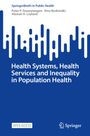 Peter P. Groenewegen: Health Systems, Health Services and Inequality in Population Health, Buch