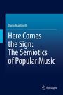 Dario Martinelli: Here Comes the Sign: The Semiotics of Popular Music, Buch