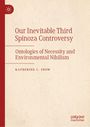 Katherine C Snow: Our Inevitable Third Spinoza Controversy, Buch