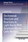 Garrett B. King: Electroweak Structure and Reactions in Light Nuclei With Quantum Monte Carlo Methods, Buch