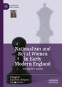 : Nationalism and Royal Women in Early Modern England, Buch