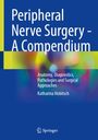 Katharina Hobitsch: Peripheral Nerve Surgery - A Compendium, Buch