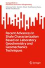 Chinmay Sethi: Recent Advances In Shale Characterization Based on Laboratory Geochemistry and Geomechanics Techniques, Buch