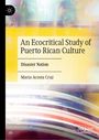María Acosta Cruz: An Ecocritical Study of Puerto Rican Culture, Buch