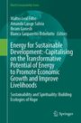 : Energy for Sustainable Development:-Capitalising on the Transformative Potential of Energy to Promote Economic Growth and Improve Livelihoods, Buch