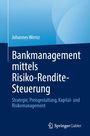 Johannes Wernz: Bankmanagement mittels Risiko-Rendite-Steuerung, Buch