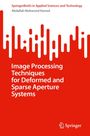 Abdallah Mohamed Hamed: Image Processing Techniques for Deformed and Sparse Aperture Systems, Buch